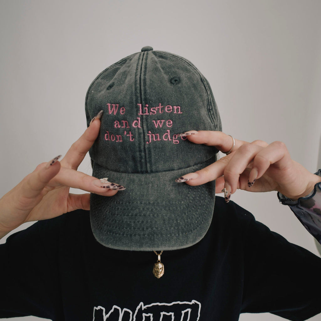 WE LISTEN AND WE DONT JUDGE cap