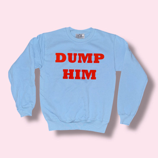 DUMP HIM Sweater