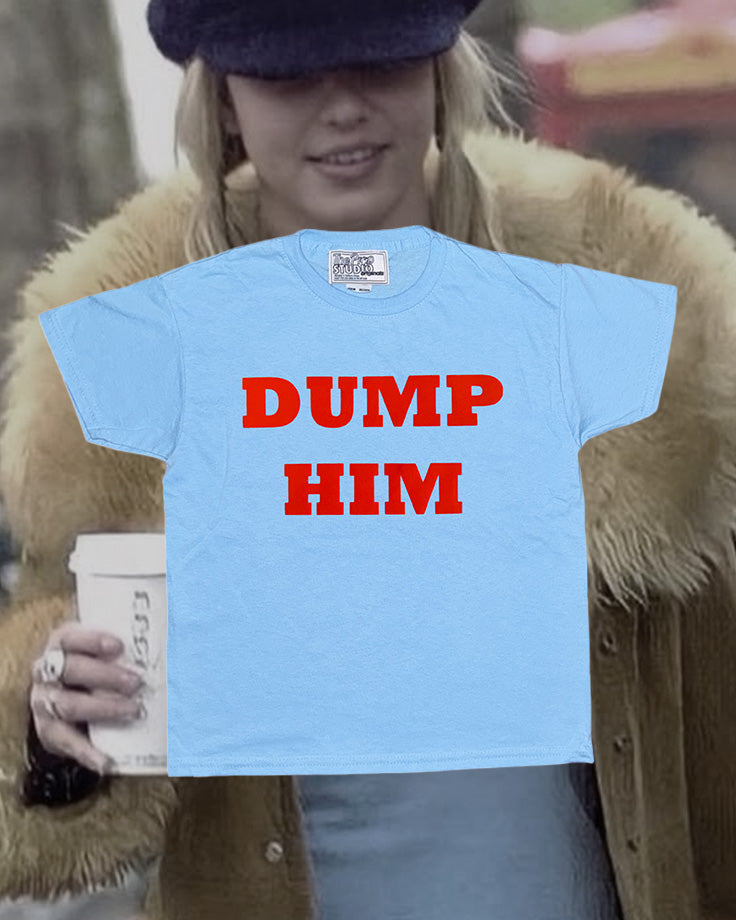 DUMP HIM babytee